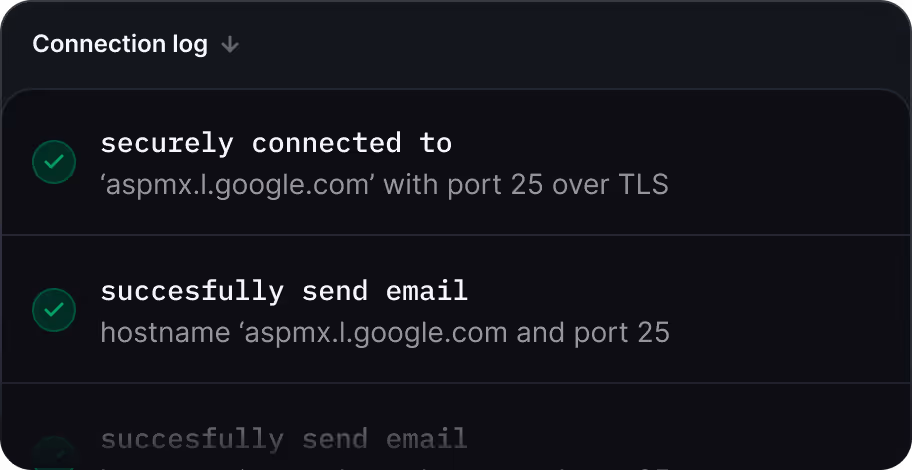 Live delivery logs. Debug issues and track every email in real time — no more guessing.